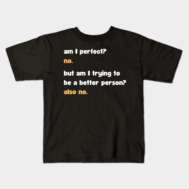 Sarcastic Am I Perfect? No Kids T-Shirt by apparel.tolove@gmail.com